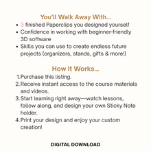 Load image into Gallery viewer, ✨ Beginner 3D Printing Course + 5 FREE BONUS FILES & Tree Bundle | Design & Create Your Own 3D Paperclips 2 Styles | Step-by-Step Online Class