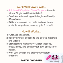 Load image into Gallery viewer, ✨ Beginner 3D Printing Course | Design & Create BOTH 8mm & 10mm - Single & Double Sided Straw Toppers | Step-by-Step Online Class