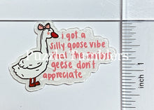 Load image into Gallery viewer, Acrylic Flat Back: I got A Silly Goose Vibe That the Serious Geese Don't Appreciate