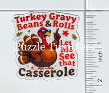 Load image into Gallery viewer, Acrylic Flat Back: Turkey Gravy Beans &amp; Rolls Let Me See That Casserole