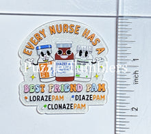 Load image into Gallery viewer, Acrylic Flat Back: Every Nurse Has a Best Friend Pam