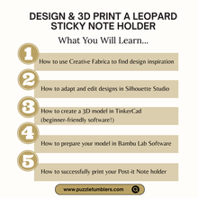 Load image into Gallery viewer, ✨ Beginner 3D Printing Course + 35 FREE BONUS FILES | Design &amp; Create Your Own Leopard Sticky Note Holder | Step-by-Step Online Class
