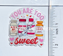Load image into Gallery viewer, Acrylic Flat Back: You Are Too Sweet
