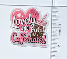 Load image into Gallery viewer, Acrylic Flat Back: Lovely &amp; Caffeinated