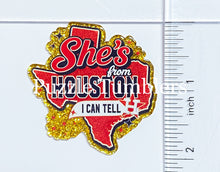 Load image into Gallery viewer, Acrylic Flat Back: She's From Houston I Can Tell