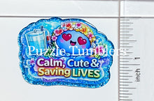 Load image into Gallery viewer, Acrylic Flat Back: Calm, Cute &amp; Saving Lives