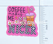 Load image into Gallery viewer, Acrylic Flat Back: Coffee Makes Me Nicer