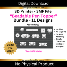 Load image into Gallery viewer, DIGITAL (3MF File): 3D Beadable Pen Topper Bundle (11 Designs)