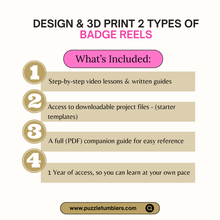 Load image into Gallery viewer, ✨ Beginner 3D Printing Course | Design &amp; Create a Badge Reel | Step-by-Step Online Class