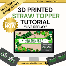 Load image into Gallery viewer, Recorded Live 3D Printing Tutorial: How to Make a Clover Straw Topper