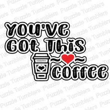 Load image into Gallery viewer, DIGITAL DOWNLOAD -    YOU&#39;VE GOT THIS LOVE COFFEE SVG FILE - DESIGNED BY: JENNIFER SHORT 36