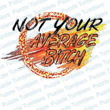 Load image into Gallery viewer, DIGITAL DOWNLOAD - NOT YOUR AVERAGE B**CH - DESIGNED BY: JENNIFER SHORT 70